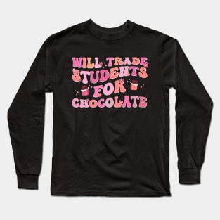 Retro Teacher Valentine Will Trade Students For Chocolate Long Sleeve T-Shirt